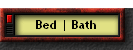 Bed | Bath