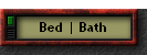 Bed | Bath